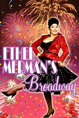 Post image for ETHEL MERMAN’S BROADWAY by Christopher Powich and Rita McKenzie – El Portal Theatre – Los Angeles (North Hollywood) Theater Review